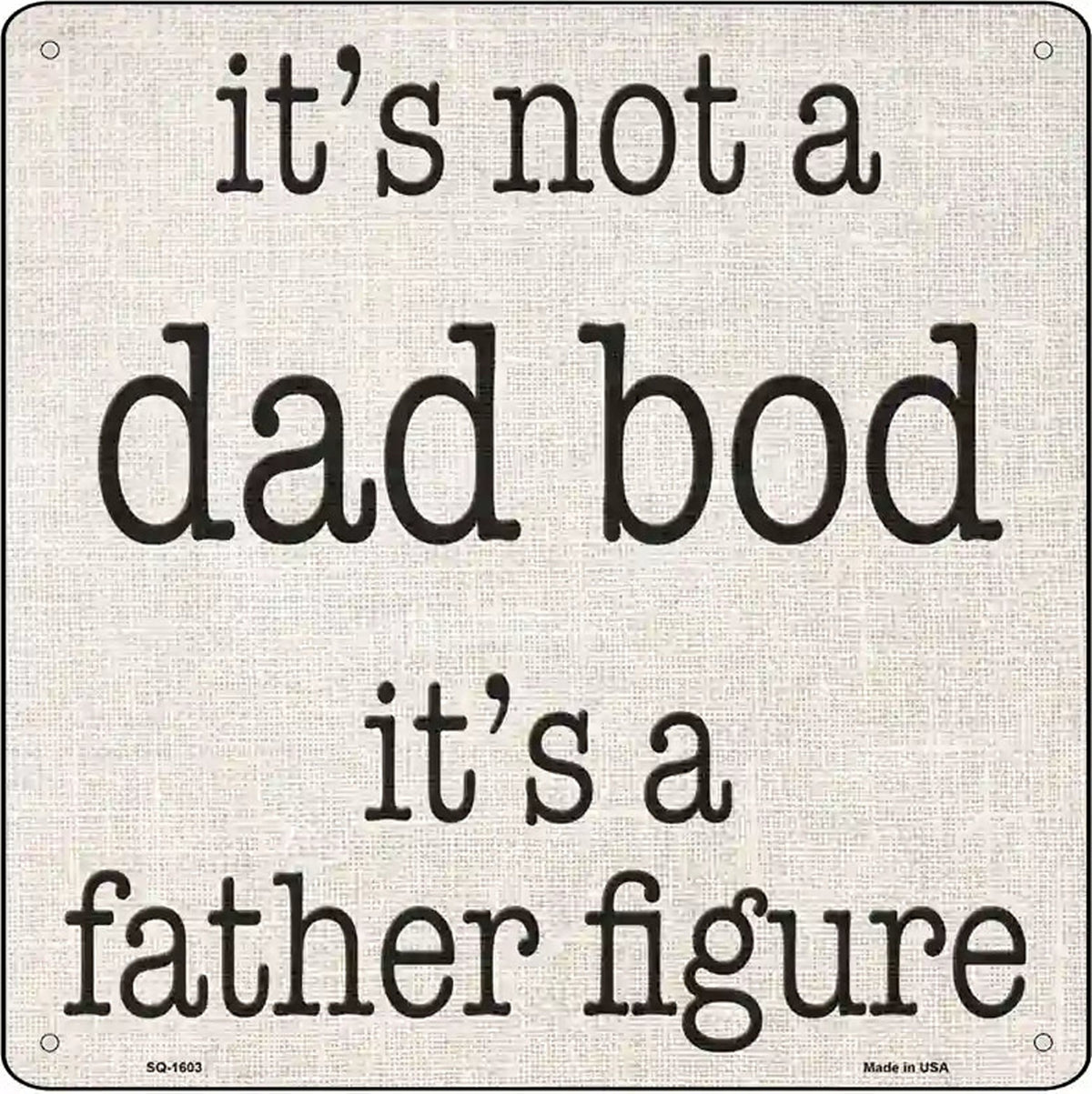 Not A Dad Bod Father Figure Novelty Metal Square Sign