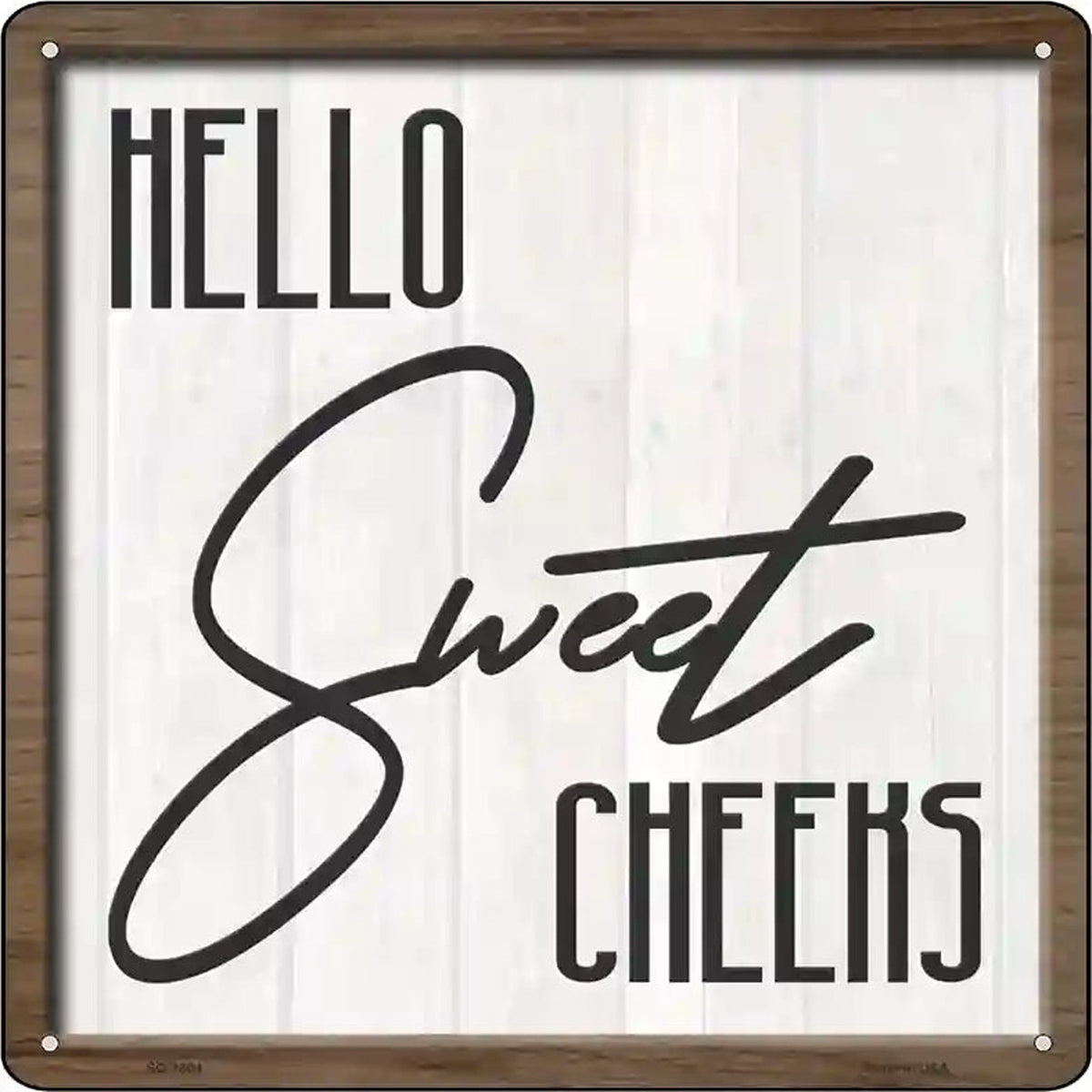 Hello Sweet Cheeks Novelty Metal Square Sign