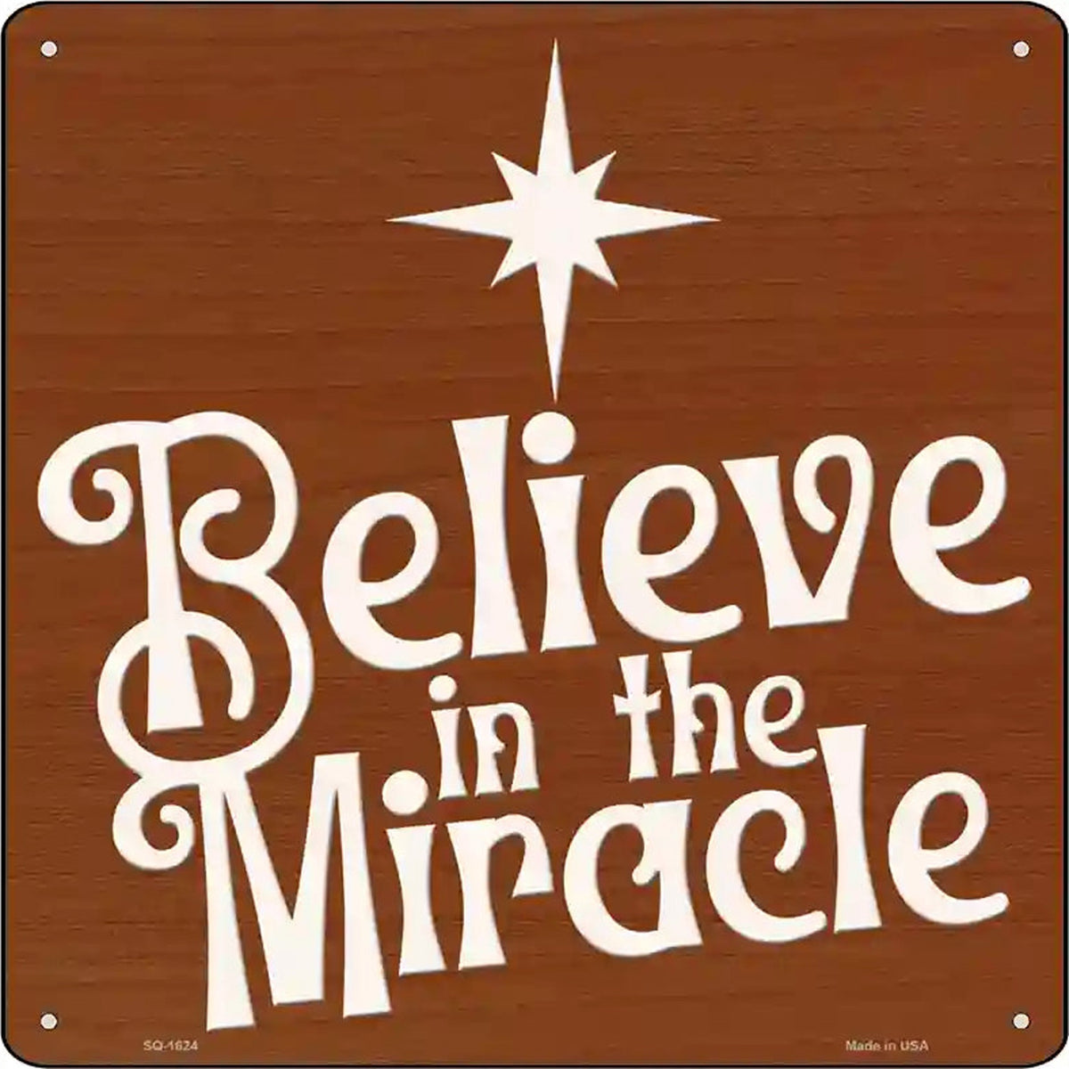 Believe in the Miracle Novelty Metal Square Sign