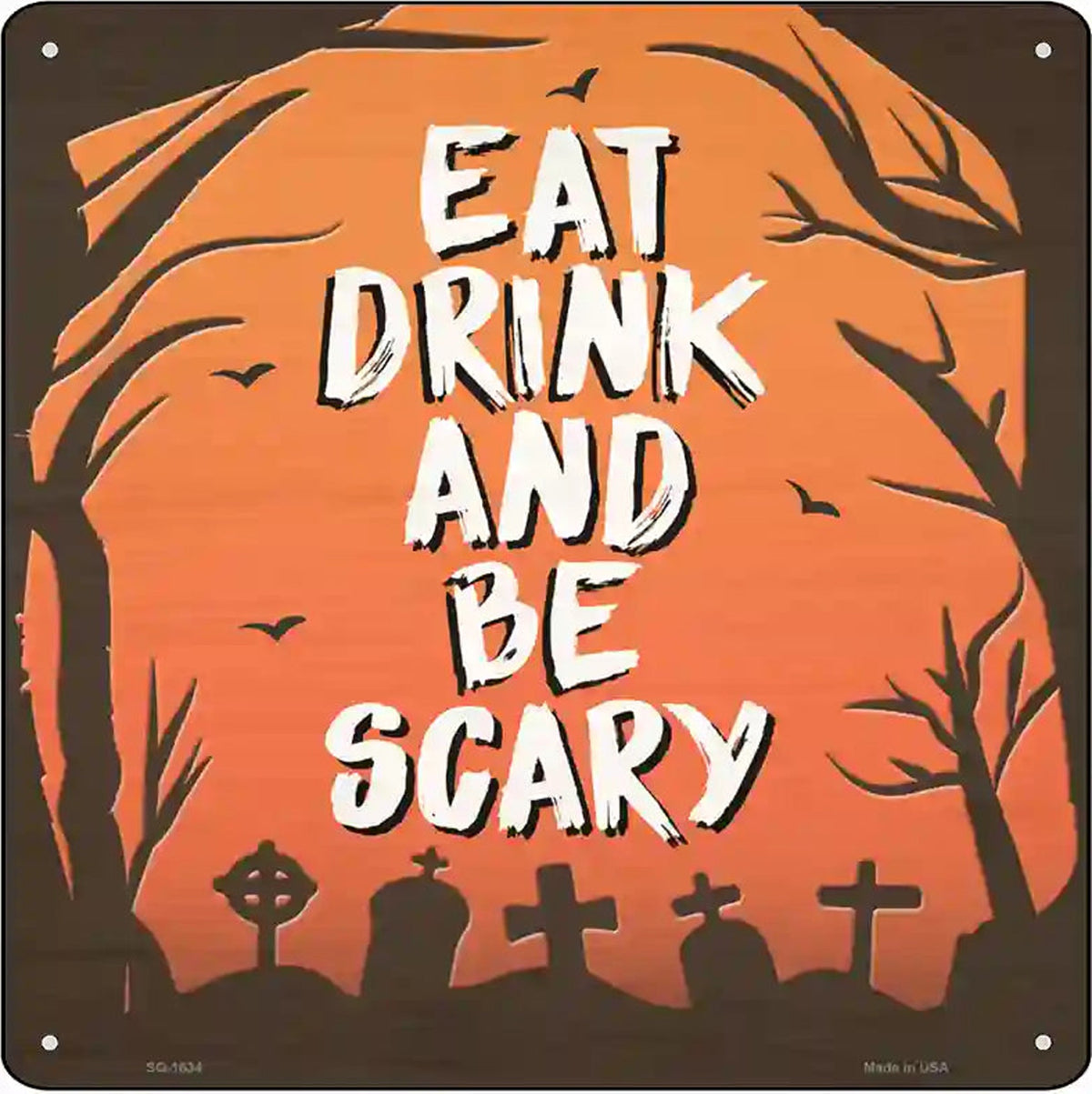 Eat Drink and Be Scary Novelty Metal Square Sign