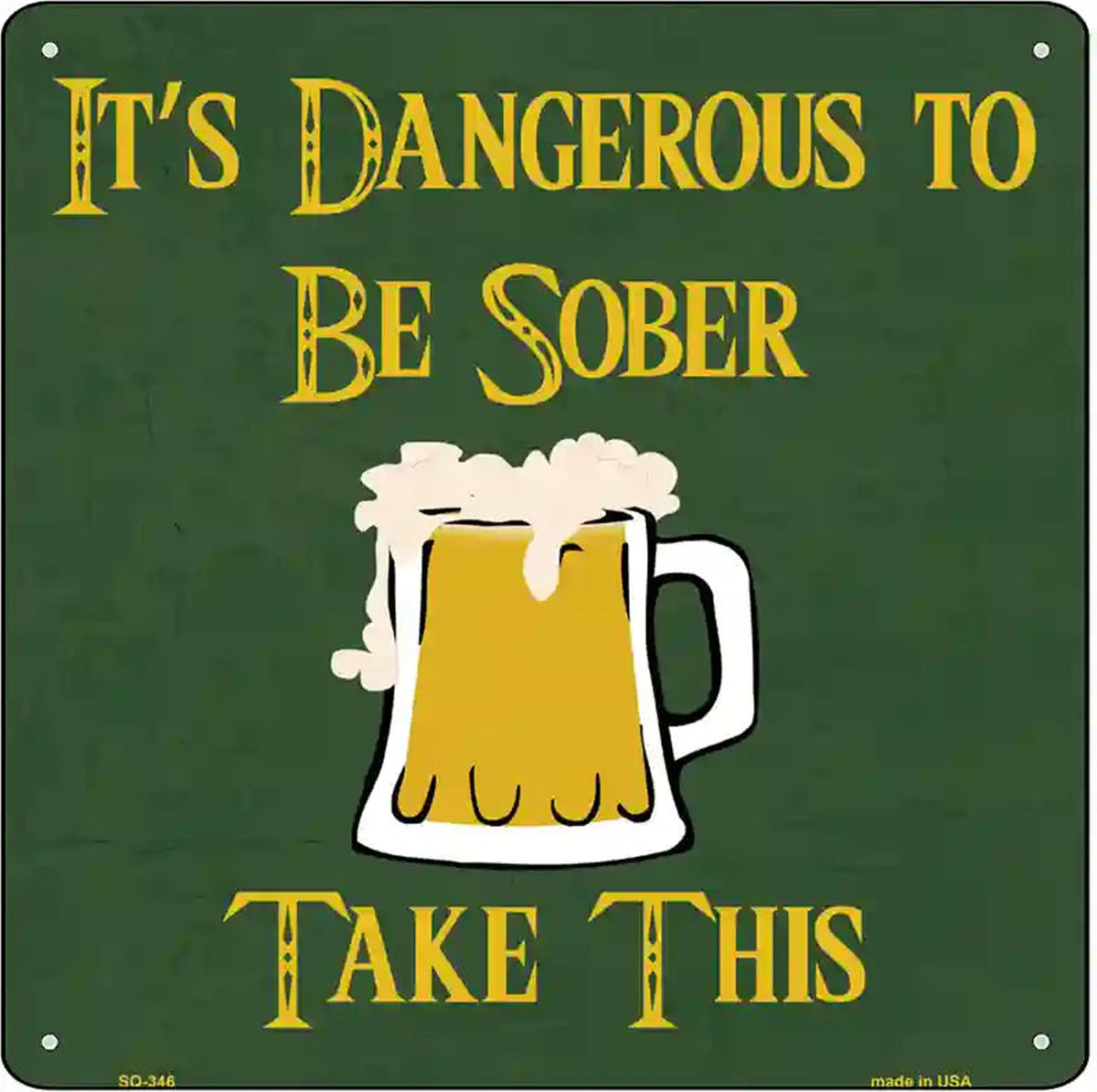 Dangerous to be Sober Novelty Square Sign