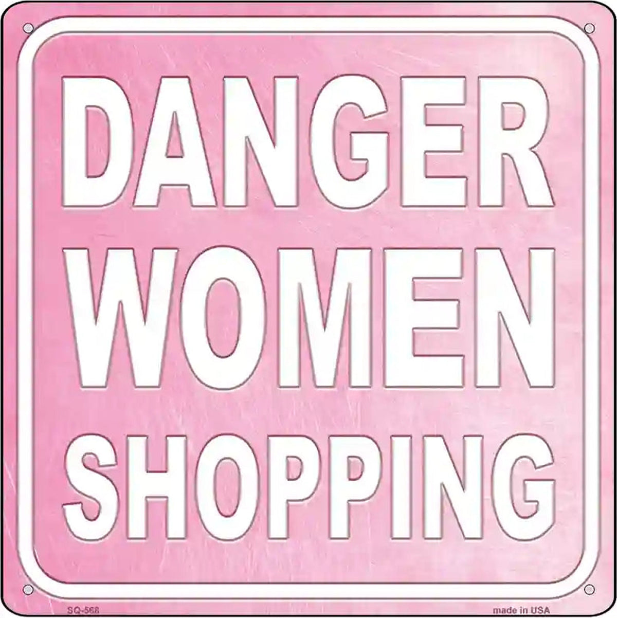 Danger Women Shopping Novelty Metal Square Sign