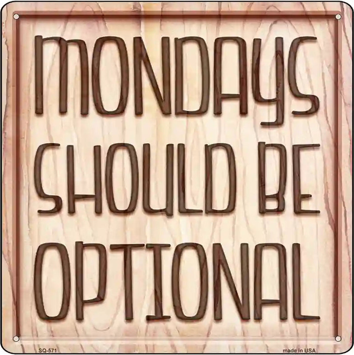 Monday Should Be Optional Novelty Metal Square Sign
