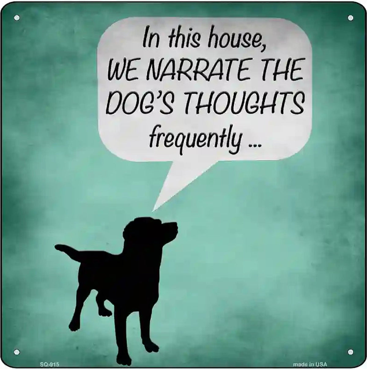 We Narrate Dogs Thoughts Novelty Metal Square Sign