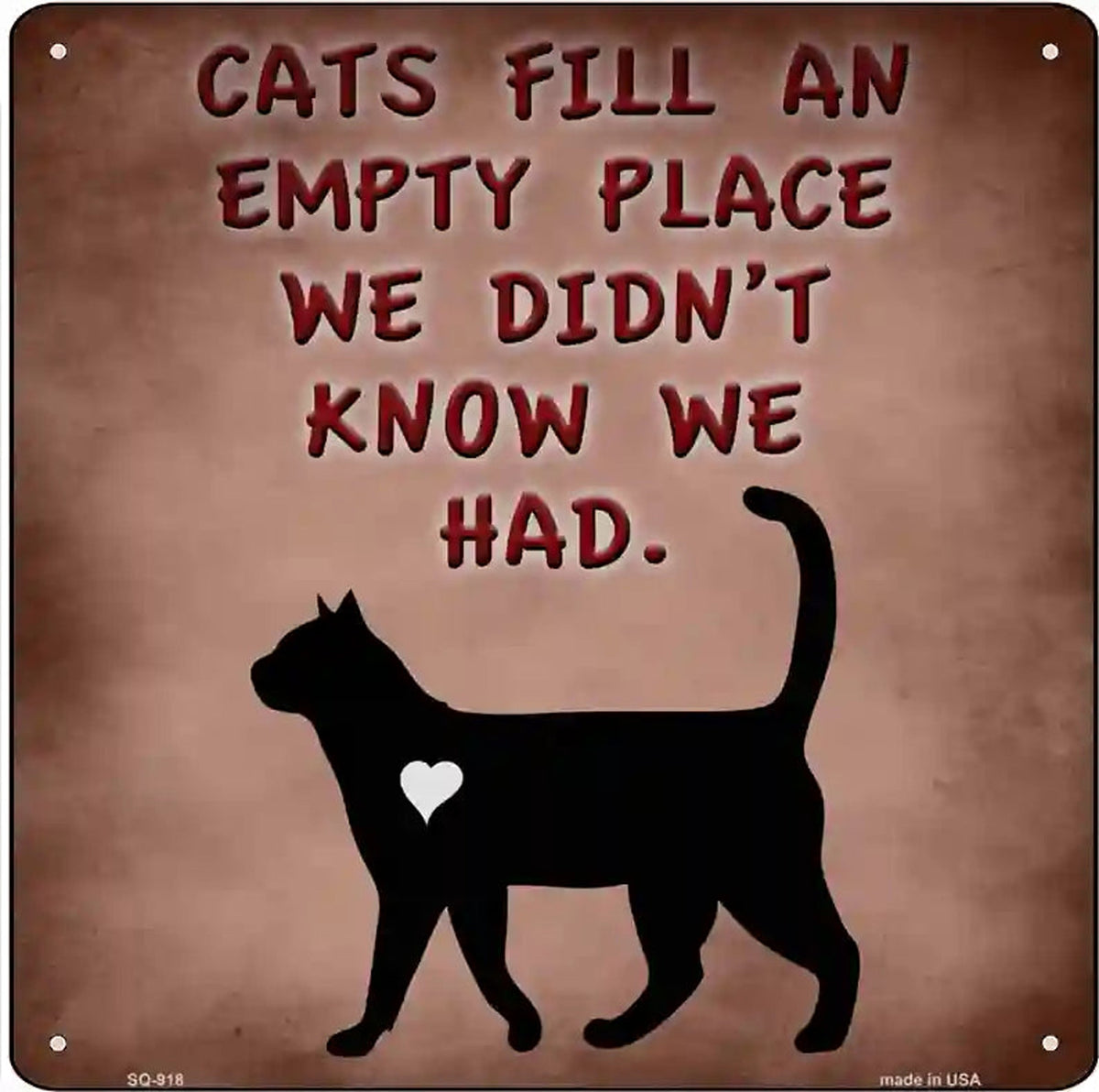 Cats Fill An Empty Place Novelty Metal Square Sign