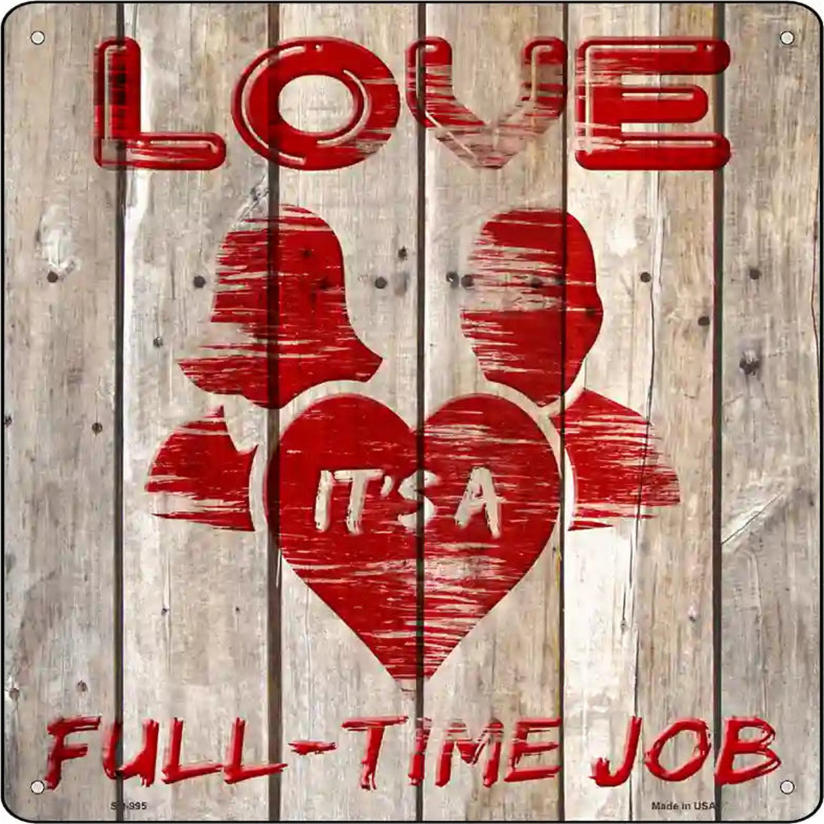 Love is a Full Time Job Novelty Metal Square Sign