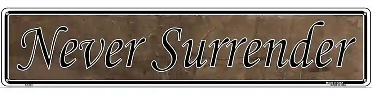 Never Surrender Novelty Metal Vanity Street Sign