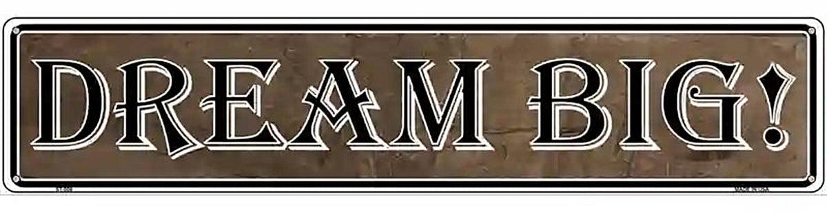Dream Big Novelty Metal Vanity Street Sign