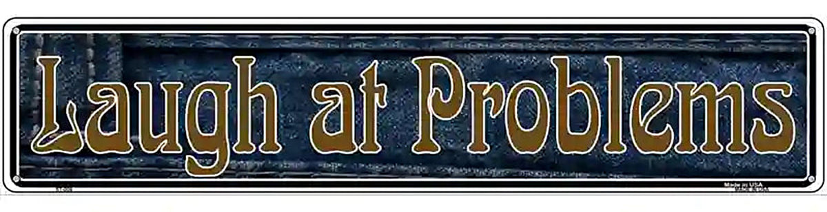 Laugh At Problems Novelty Metal Vanity Street Sign