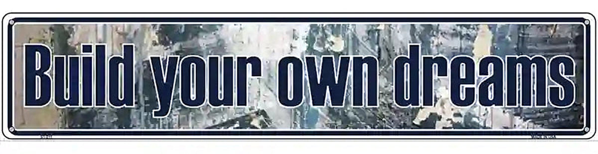 Build Your Own Dreams Novelty Metal Vanity Street Sign