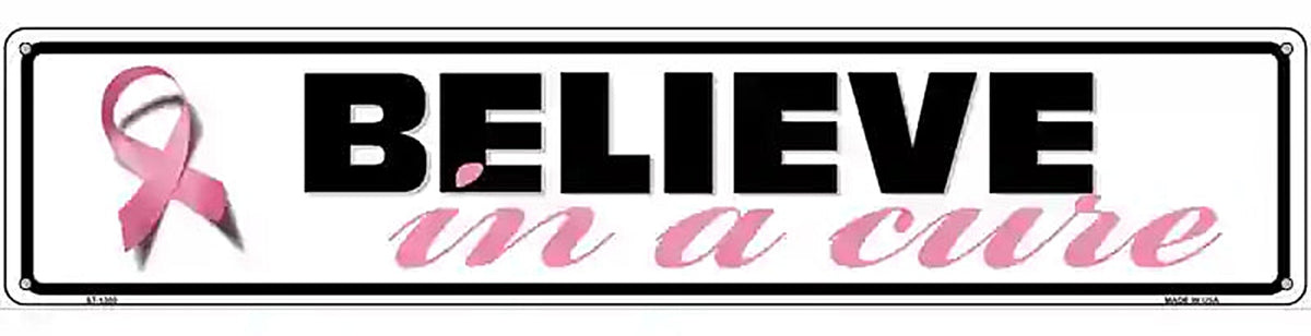 Believe In A Cure Pink Ribbon Breast Cancer Novelty Metal Street Sign