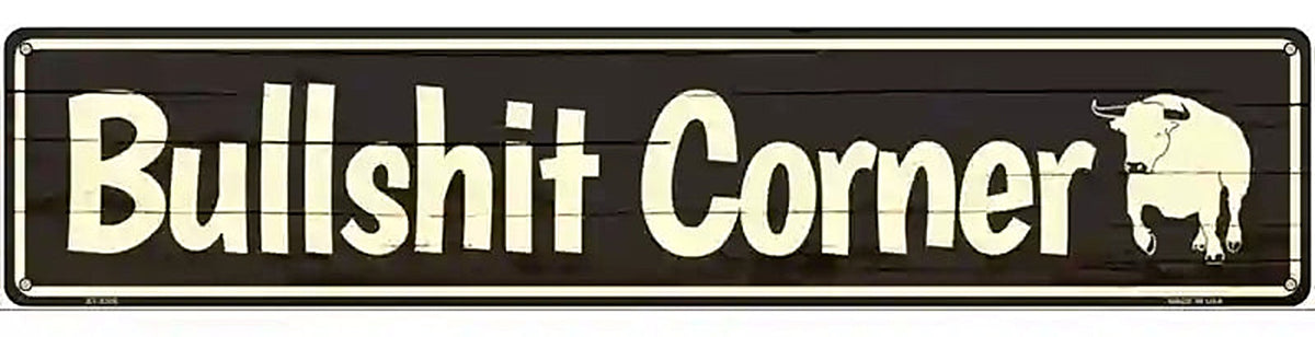 Bullshit Corner Black Novelty Metal Street Sign