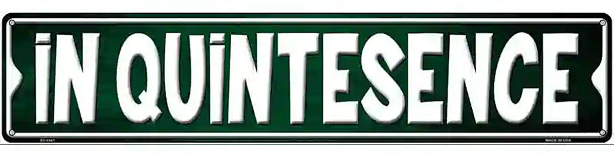 In Quintesence Novelty Metal Street Sign