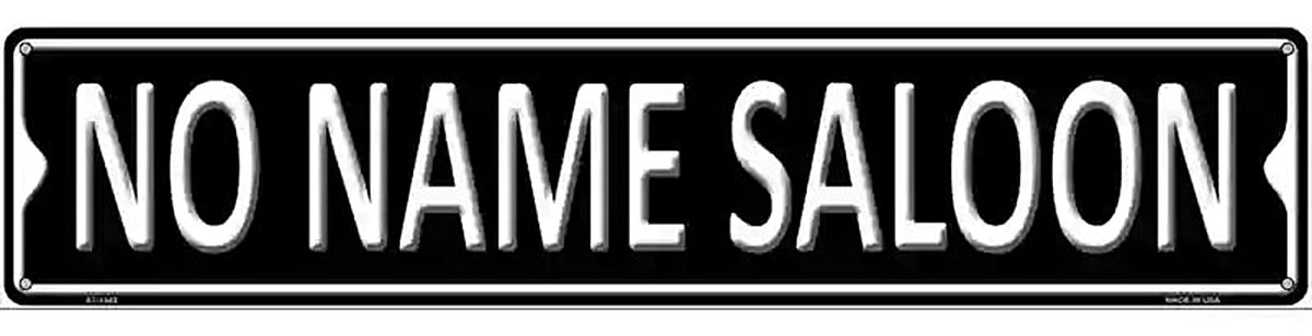 No Name Saloon Novelty Metal Street Sign