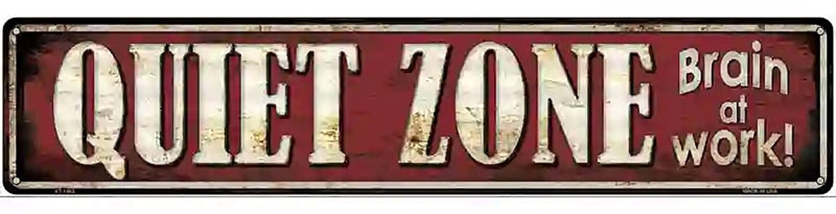 Quiet Zone Brain At Work Novelty Metal Street Sign