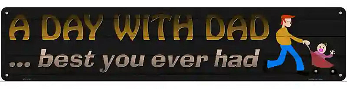 A Day With Dad Novelty Metal Street Sign