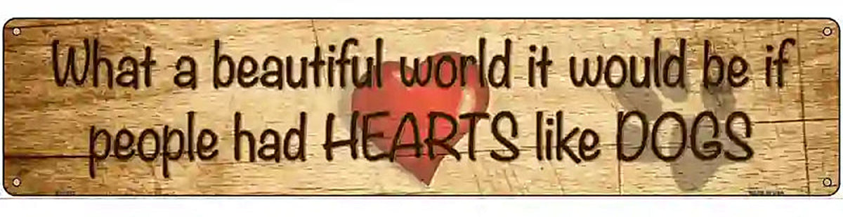People Had Hearts Like Dogs Novelty Metal Street Sign