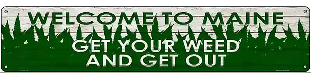 Maine Get Your Weed Novelty Metal Street Sign