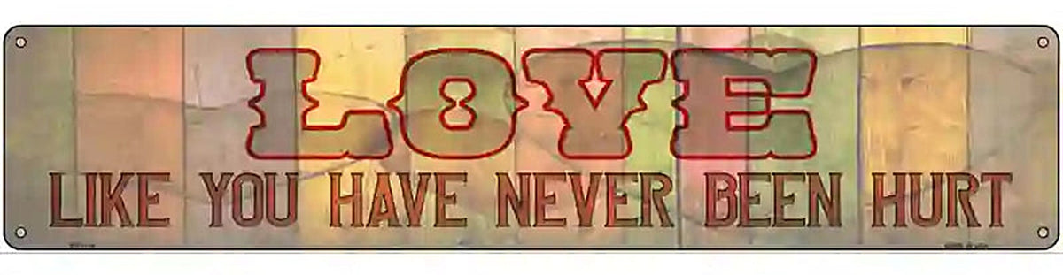 Love Never Been Hurt Novelty Metal Street Sign