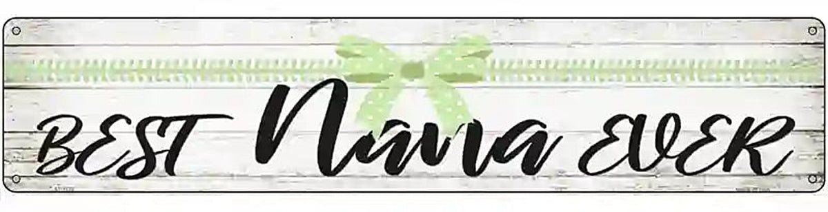 Best Nana Ever Novelty Metal Street Sign