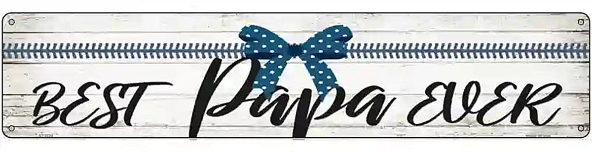 Best Papa Ever Novelty Metal Street Sign