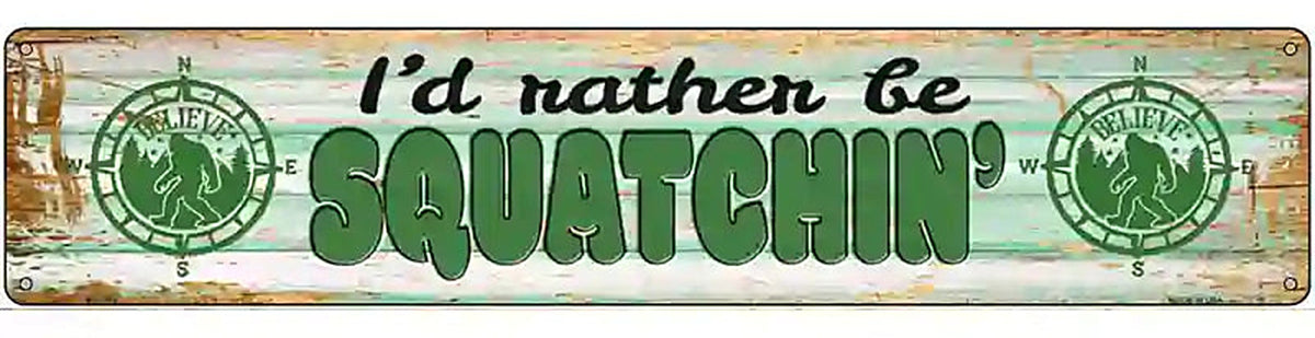 Rather Be Squatchin Novelty Metal Street Sign