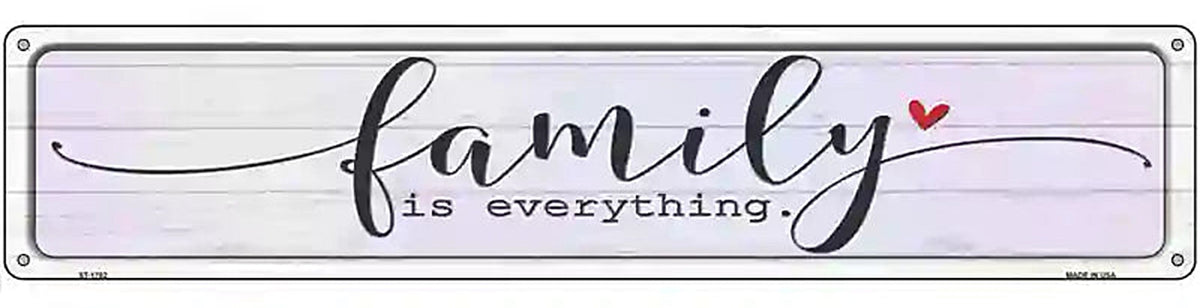 Family Everything Novelty Metal Street Sign