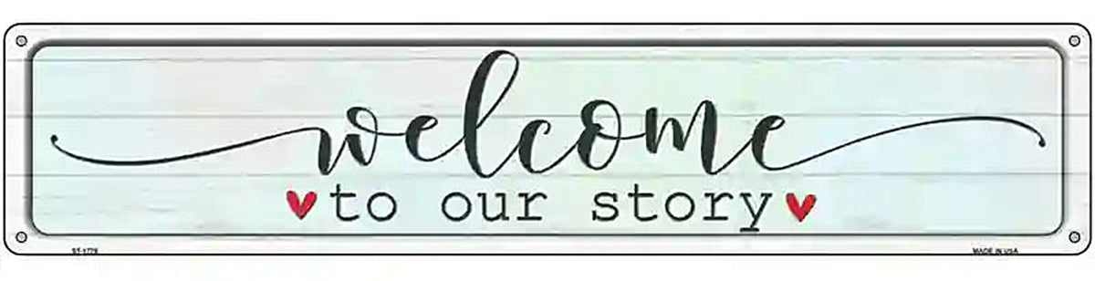 Welcome To Our Story Novelty Metal Street Sign