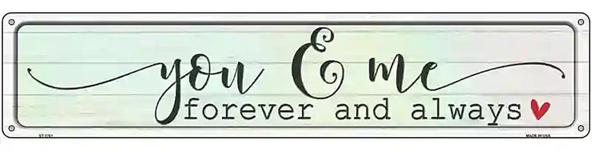 You And Me Forever Always Novelty Metal Street Sign
