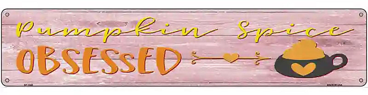 Pumpkin Spice Obsessed Novelty Metal Street Sign