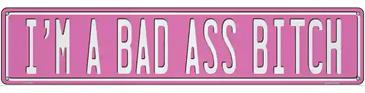 Bad Ass Bitch Novelty Metal Street Sign K-2039