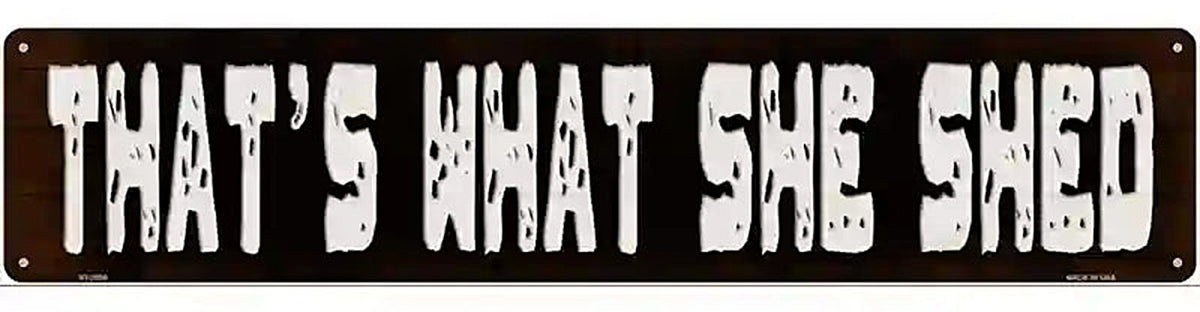 Thats What She Shed Novelty Metal Street Sign