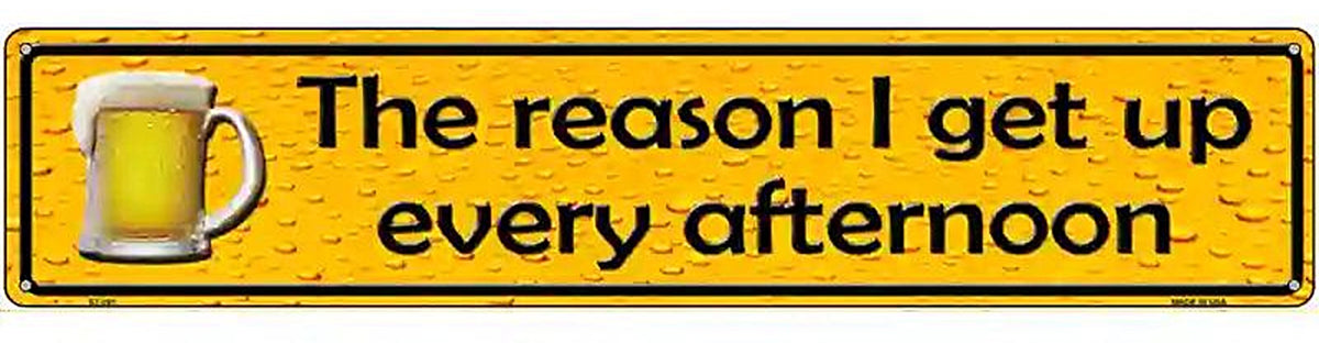 The Reason I Get Up Metal Novelty Street Sign