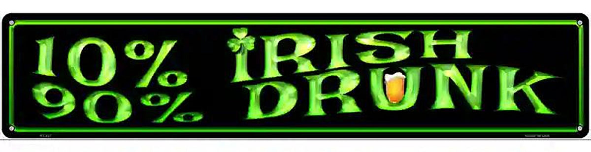 10% Irish 90% Drunk Metal Novelty Street Sign