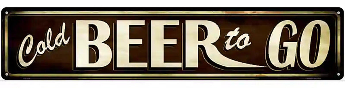 Cold Beer To Go Novelty Metal Street Sign