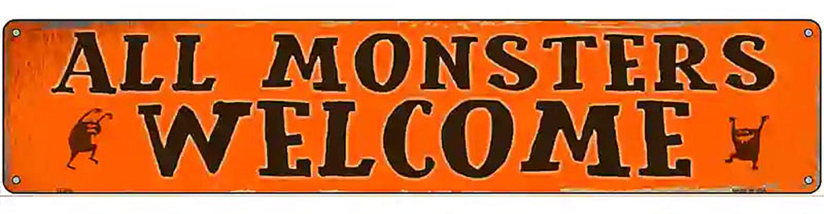 All Monsters Welcome Novelty Metal Street Sign
