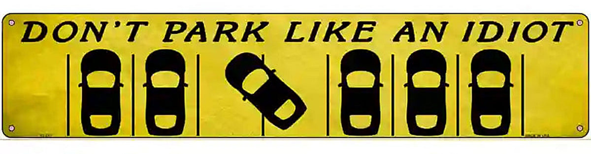 Dont Park Like an Idiot Novelty Metal Street Sign