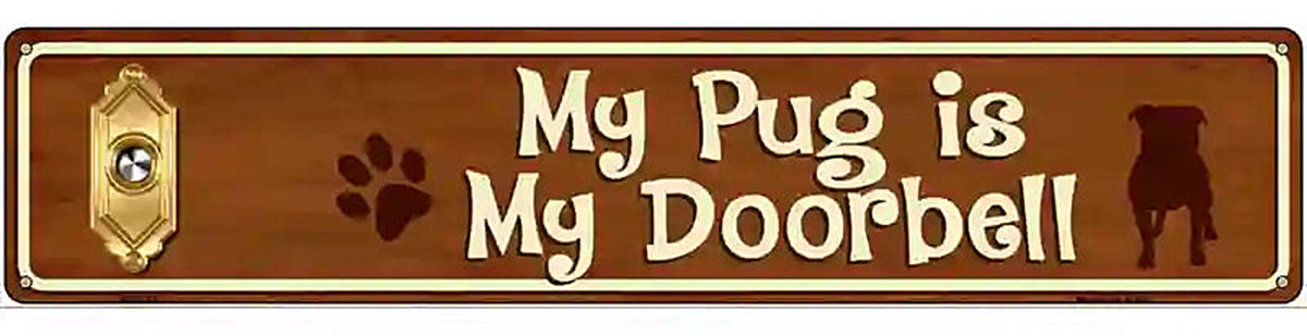 My Pug Is My Doorbell Street Sign Novelty Metal