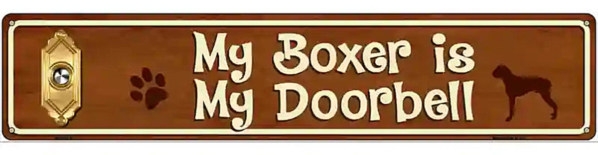 My Boxer Is My Doorbell Street Sign Novelty Metal