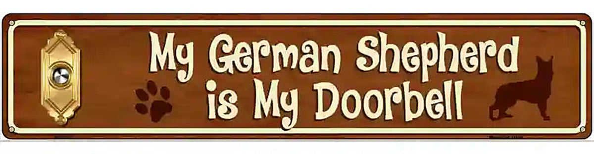 My German Shepherd Is My Doorbell Street Sign Novelty Metal