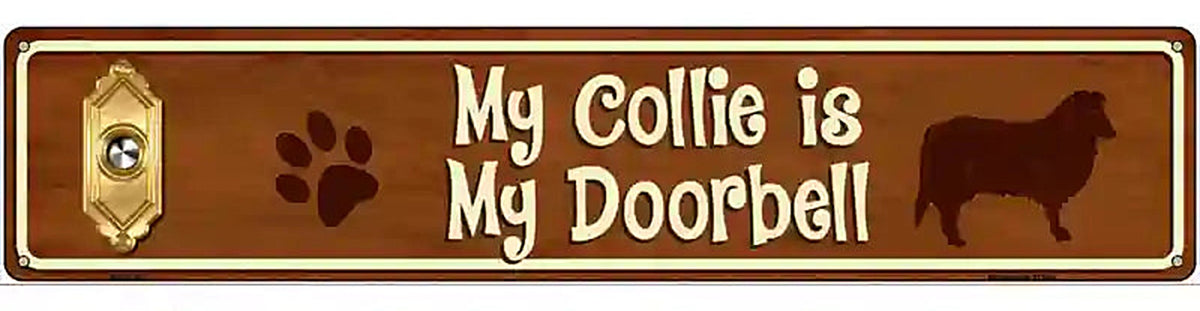 My Collie Is My Doorbell Street Sign Novelty Metal