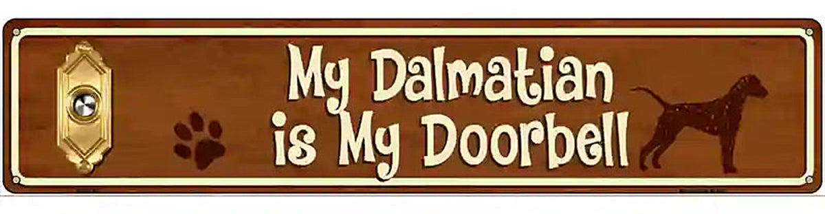 My Dalmatian Is My Doorbell Street Sign Novelty Metal