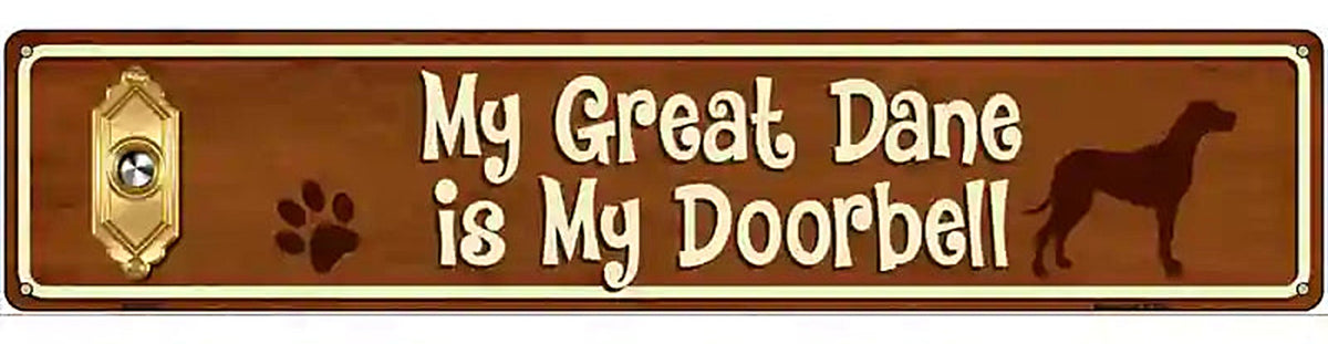 My Great Dane Is My Doorbell Street Sign Novelty Metal