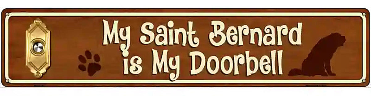 My Saint Bernard Is My Doorbell Street Sign Novelty Metal