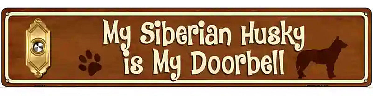 My Siberian Husky Is My Doorbell Street Sign Novelty Metal