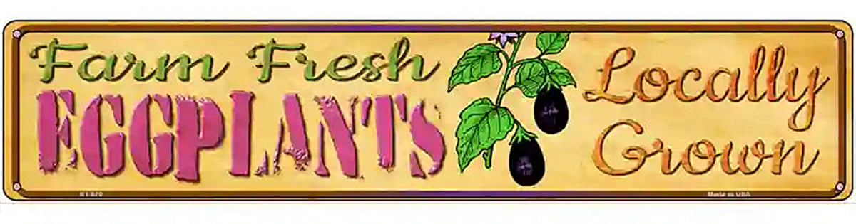 Farm Fresh Eggplants Novelty Metal Street Sign