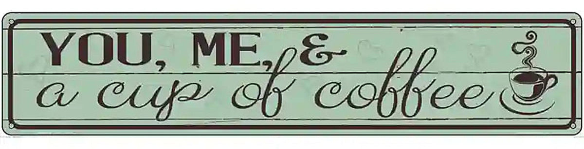 You Me and a Cup of Coffee Novelty Street Sign