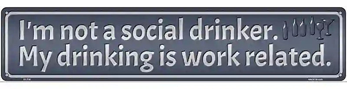 Drinking is Work Related Novelty Street Sign