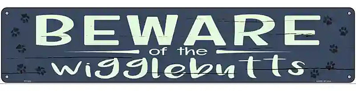 Beware of the Wigglebutts Novelty Metal Street Sign
