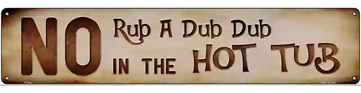 No Rub A Dub Dub Novelty Metal Street Sign
